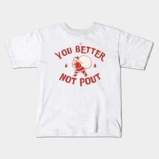 You Better Not Pout Kids T-Shirt